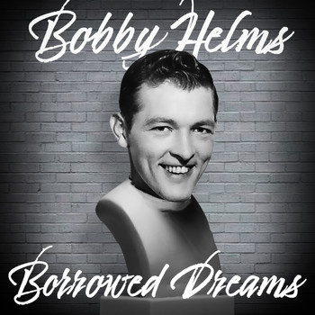 Bobby Helms - Borrowed Dreams