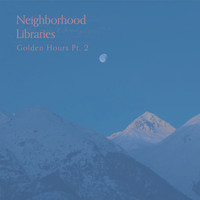 Neighborhood Libraries - Golden Hours, Pt. 2