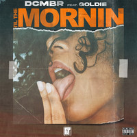 Dcmbr - TILTHEMORNIN (feat. GOLDIE) (Explicit)