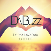 Da Buzz - Let Me Love You (2016)