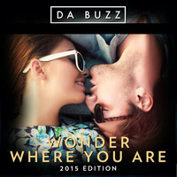 Da Buzz - Wonder Where You Are (2015 Edition)
