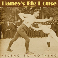 Haney's Big House - Hiding To Nothing