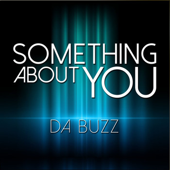 Da Buzz - Something About You