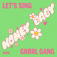 Grrrl Gang - Honey Baby