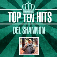 Del Shannon - Top 10 Hits