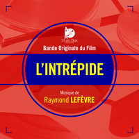 Raymond Lefèvre - L'intrépide (Bande originale du film)