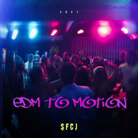 SFCJ - EDM to Motion
