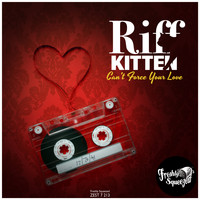 Riff Kitten - Can't Force Your Love