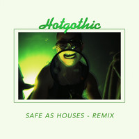 Hotgothic - Safe As Houses (New Gold Standard Mix [Explicit])