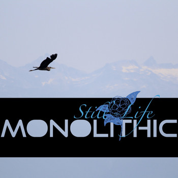 Monolithic / - Still-Life