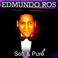 Edmundo Ros - Soft & Pure
