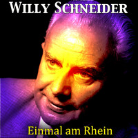 Willy Schneider - Einmal am Rhein