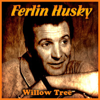Ferlin Husky - Willow Tree