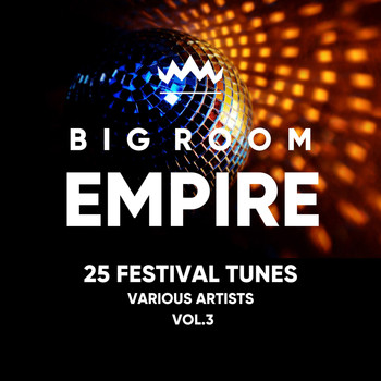 Various Artists - Big Room Empire (Festival Tunes), Vol. 3