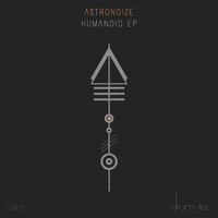 Astronoize - Humanoid EP
