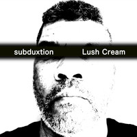 subduxtion - Lush Cream