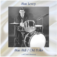 Stan Levey - Stan Still / Old Folks (All Tracks Remastered)