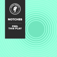 Notches - Feel This Play