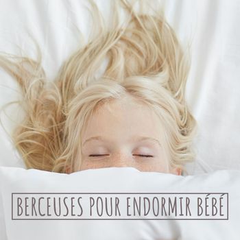 Berceuses Pour Endormir Bebe Musique Pour Detendre En Temps Libre Telechargements Mp3 7digital France