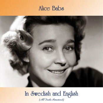 Alice Babs - In Swedish and English (All Tracks Remastered)