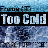 Frame (IT) - Too Cold