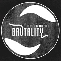 Black Ahead - Brutality