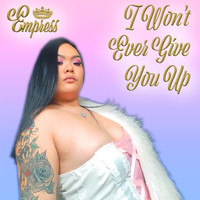 Empress - I Won't Ever Give You Up