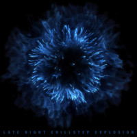 Best Of Hits - Late Night Chillstep Explosion