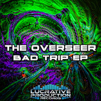 The Overseer - Bad Trip EP