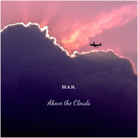 M.A.N. - Above The Clouds