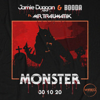 Jamie Duggan, Booda, Mr Traumatik - Monster