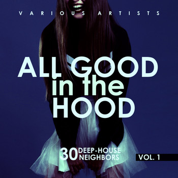 Various Artists - All Good In The Hood, Vol. 1 (30 Deep-House Neighbors)