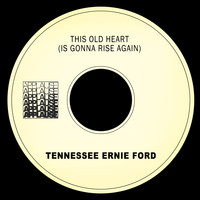 Tennessee Ernie Ford - This Old Heart (Is Gonna Rise Again)
