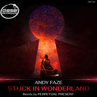Andy Faze - Stuck In Wonderland
