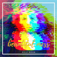 Gilli Moon - Beautiful Mess, Vol. 2