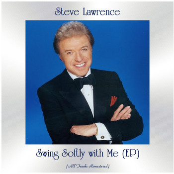 Steve Lawrence - Swing Softly with Me (EP) (All Tracks Remastered)