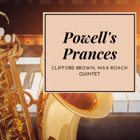 Clifford Brown, Max Roach Quintet - Powell's Prances