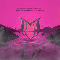 Roman Messer feat. Clare Stagg - For You (Bryan Milton Remix)