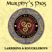 Murphy's Pigs - Larrikins & Knuckle Boys