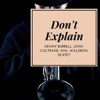 Kenny Burrell, John Coltrane, Mal Waldron Sextet - Don't Explain