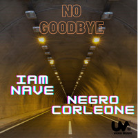 IAM NAVE - No Goodbye (Explicit)