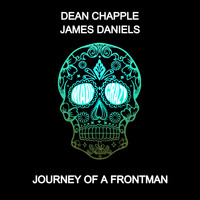 Dean Chapple & James Daniels - Journey Of A Frontman