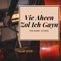 The Barry Sisters - Vie Aheen Zol Ich Gayn