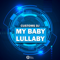 Customs DJ - My Baby Lullaby