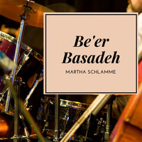 Martha Schlamme - Be'er Basadeh
