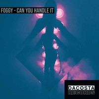 Foggy - Can You Handle It