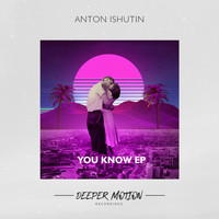 Anton Ishutin - You Know
