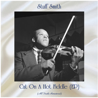 Stuff Smith - Cat On A Hot Fiddle (EP) (All Tracks Remastered)