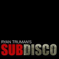 Ryan Truman - Subdisco (Explicit)