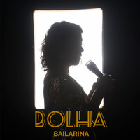 Bolha - Bailarina